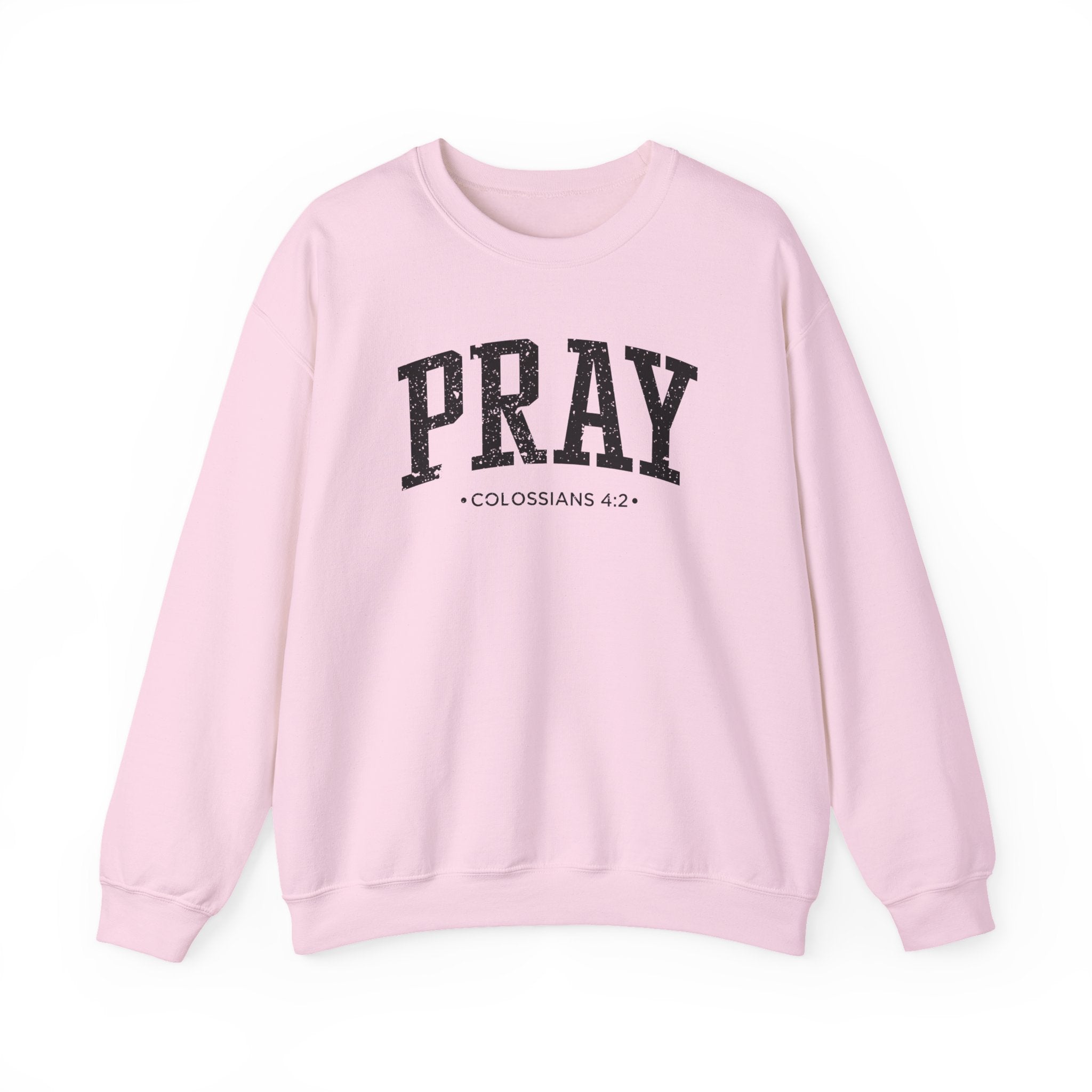 Front view of Light Pink crewneck sweatshirt with black large PRAY text and Colossians 4:2 below it across chest