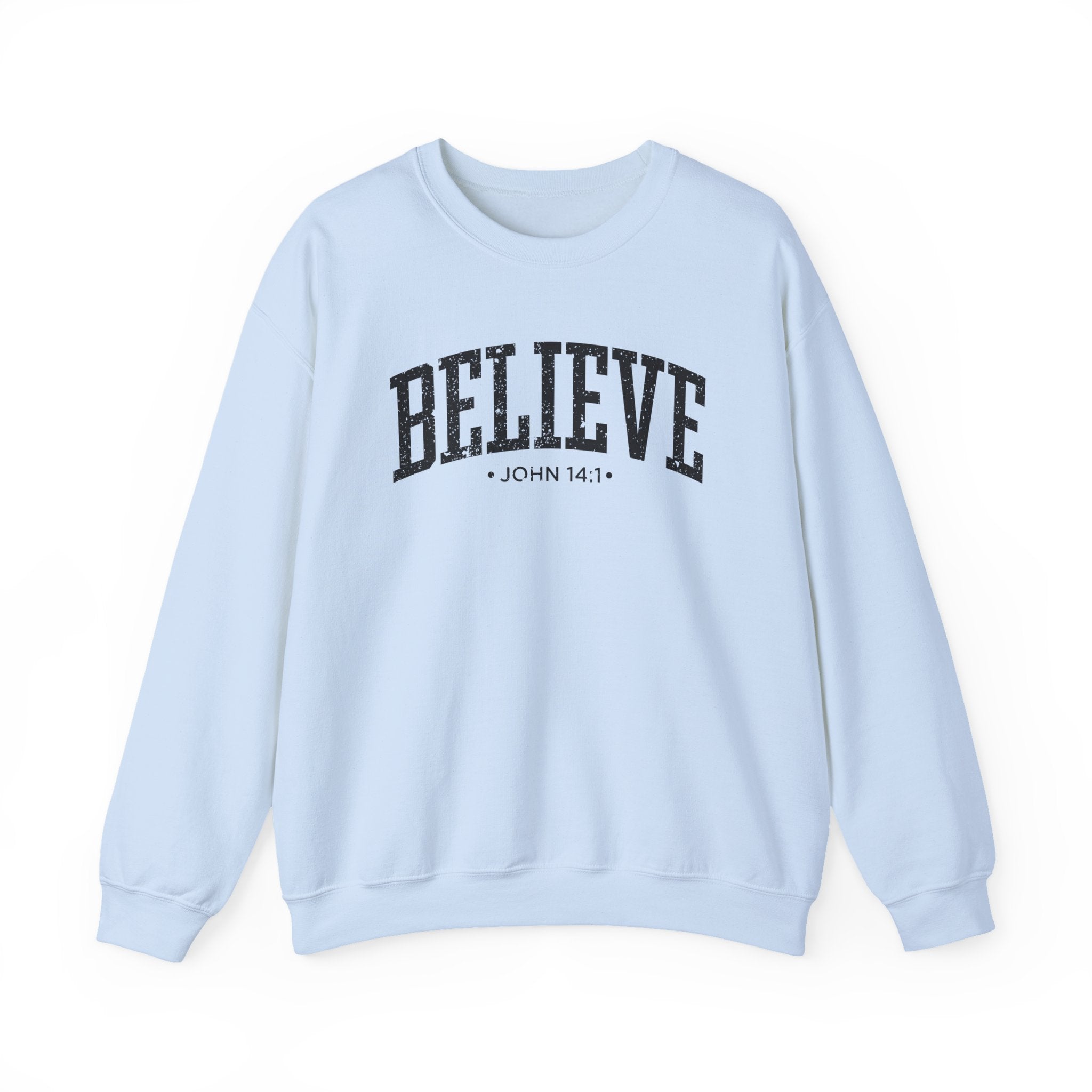 Front view of Light Blue crewneck sweatshirt with black large BELIEVE text and John 14:1 below it across chest