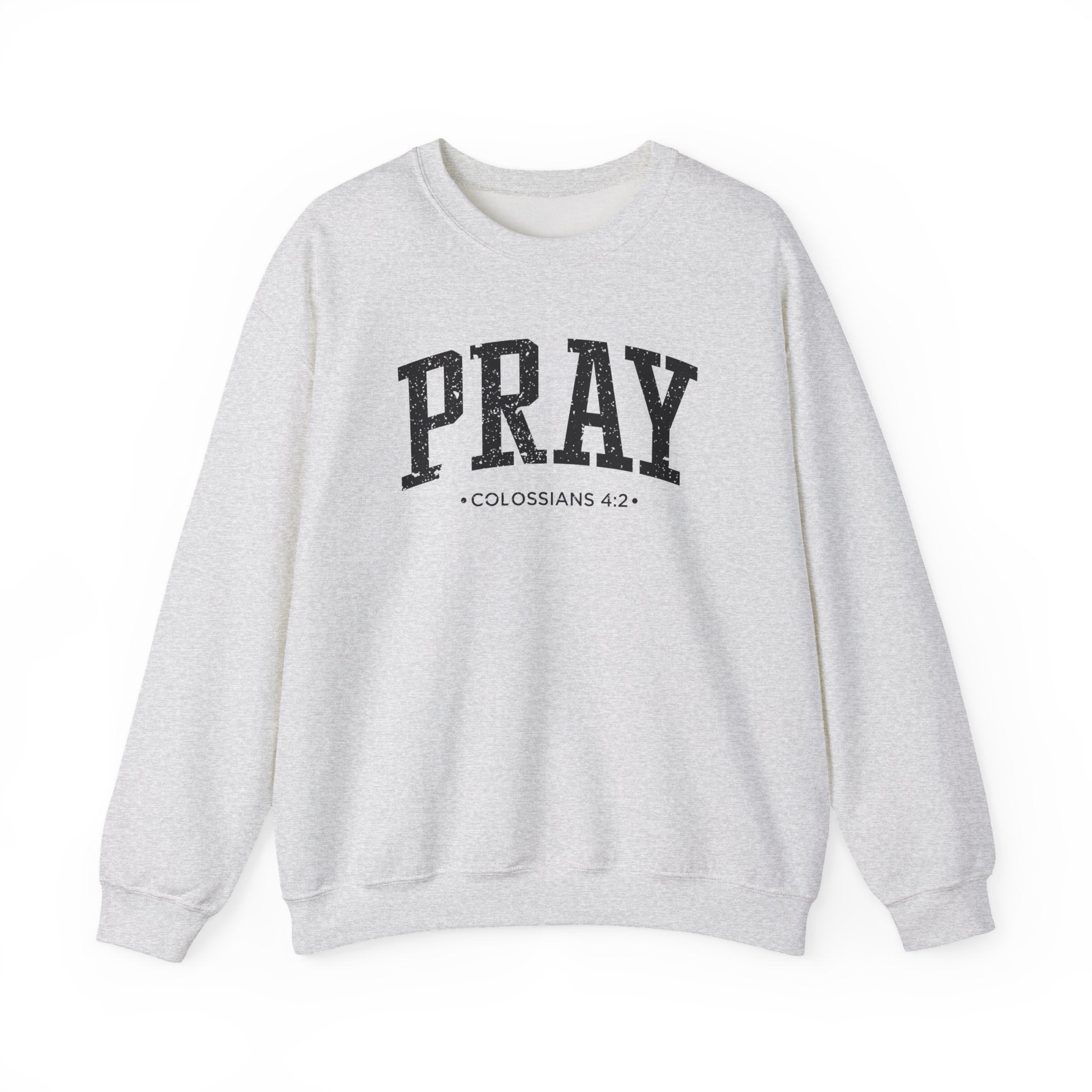 Front view of Ash crewneck sweatshirt with black large PRAY text and Colossians 4:2 below it across chest