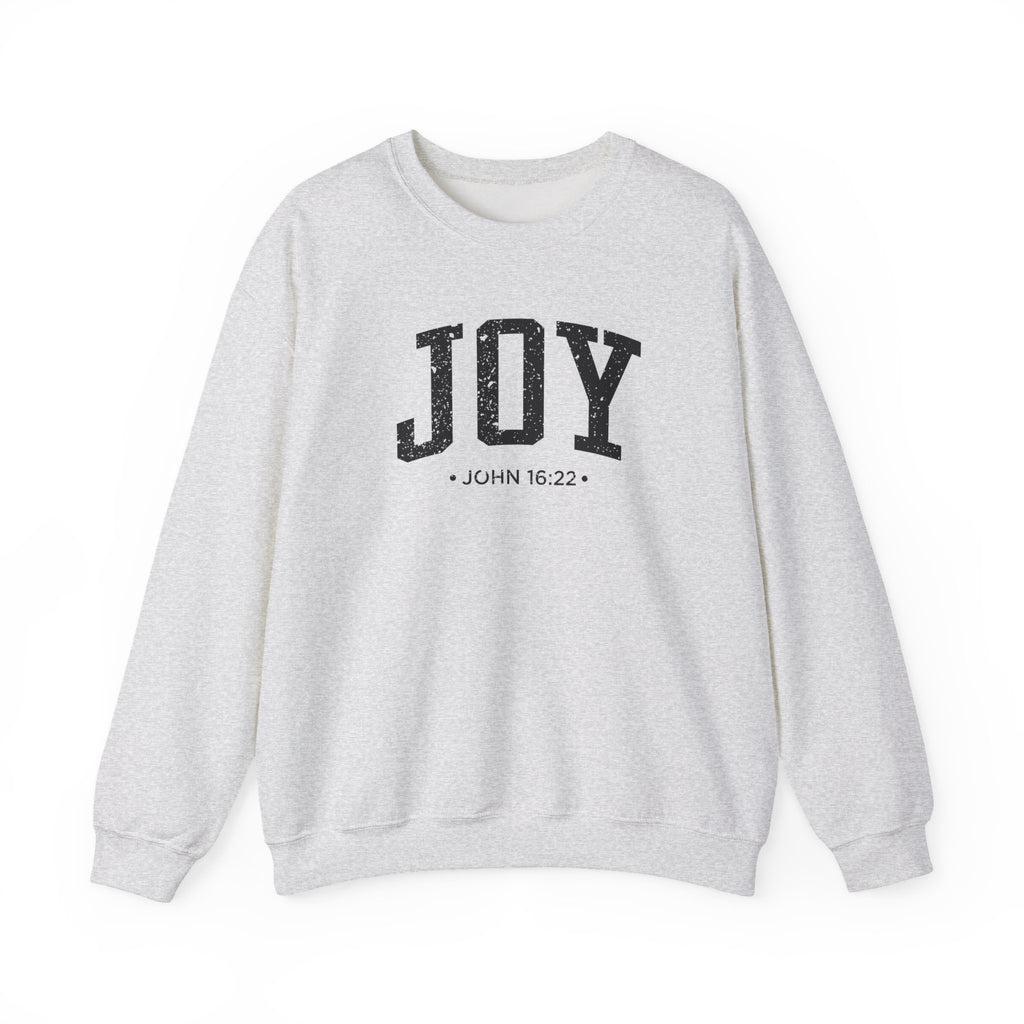 Front view of Ash crewneck sweatshirt with black large JOY text and John 16:22 below it across chest