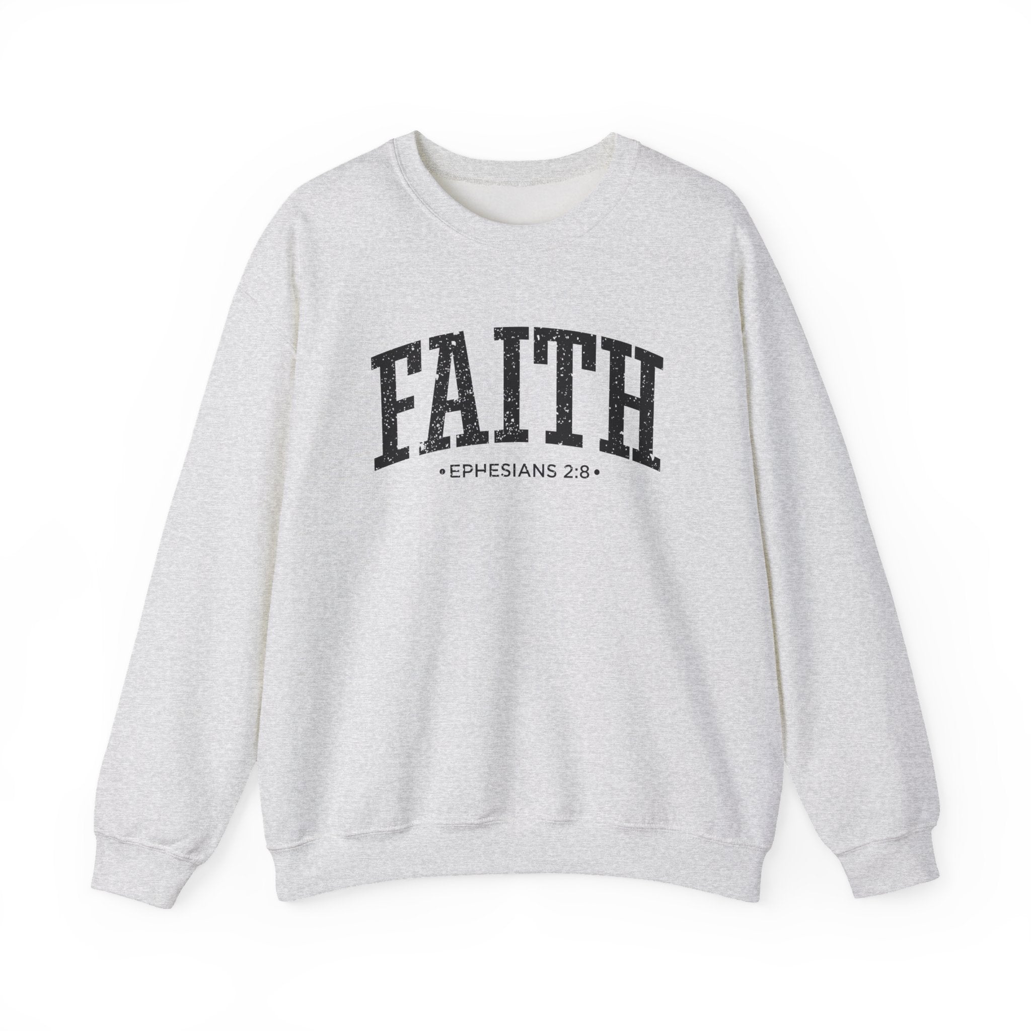 Front view of Ash crewneck sweatshirt with black large FAITH text and Ephesians 2:8 below it across chest