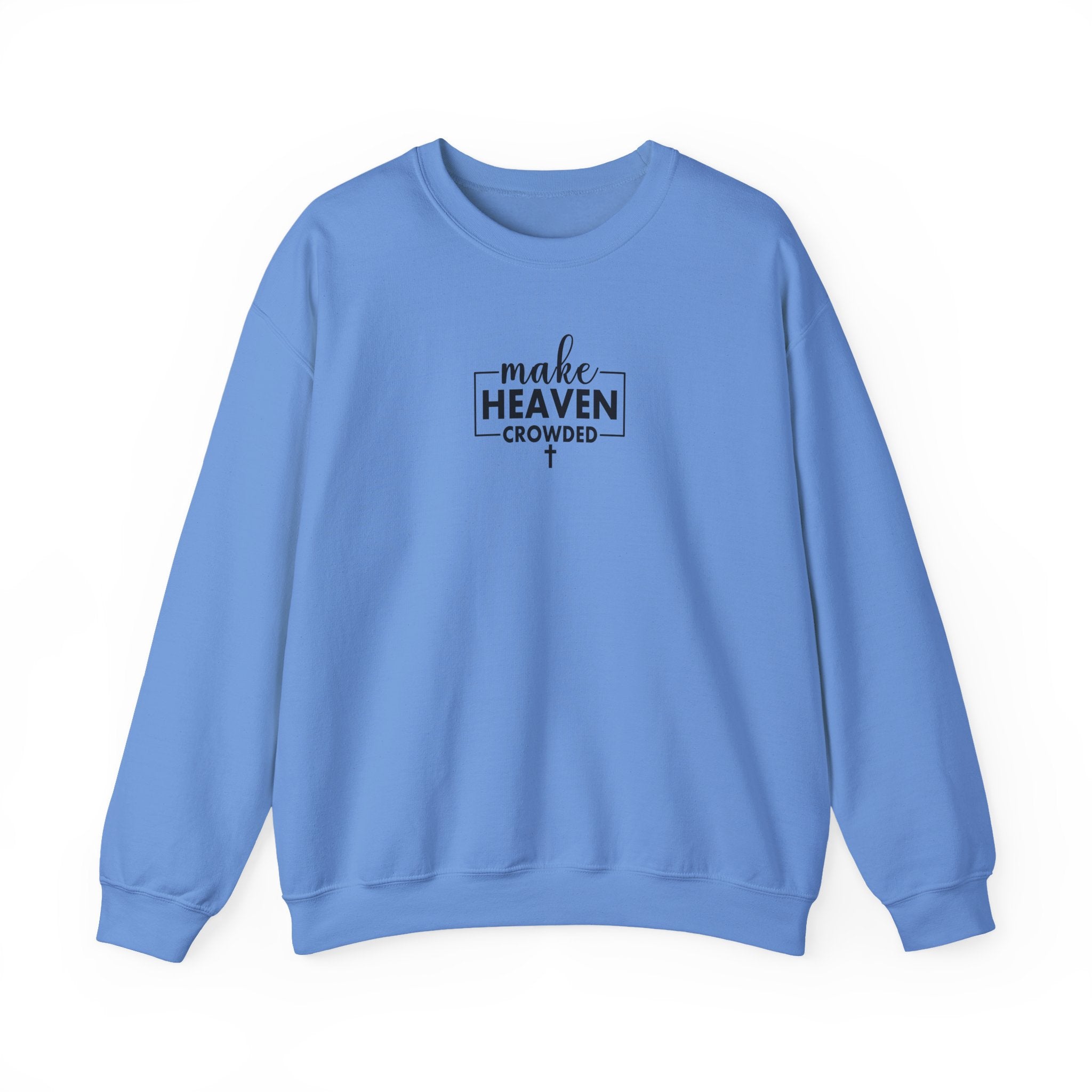 Front view Carolina Blue crewneck sweatshirt with black text ‘Make Heaven Crowded’ on middle chest