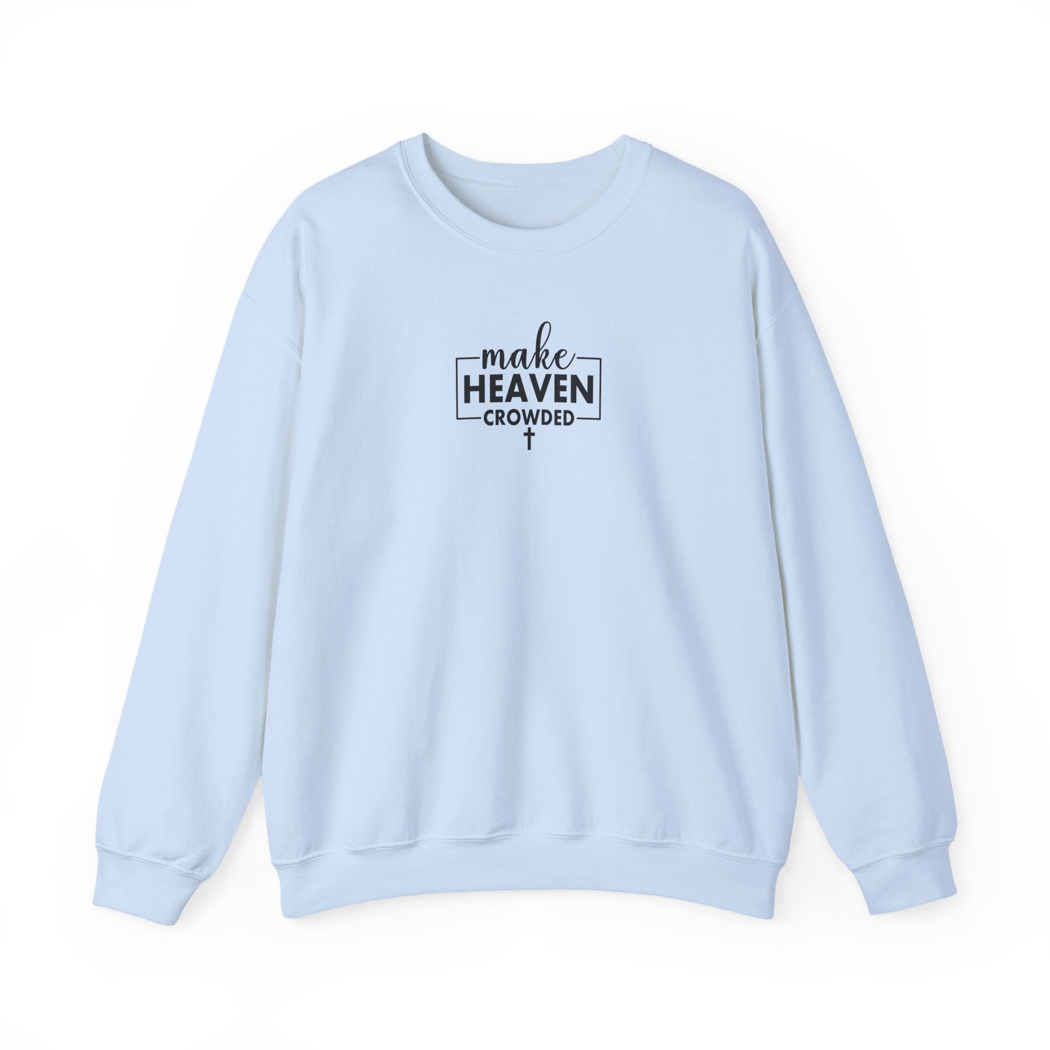 Front view Light Blue crewneck sweatshirt with black text ‘Make Heaven Crowded’ on middle chest