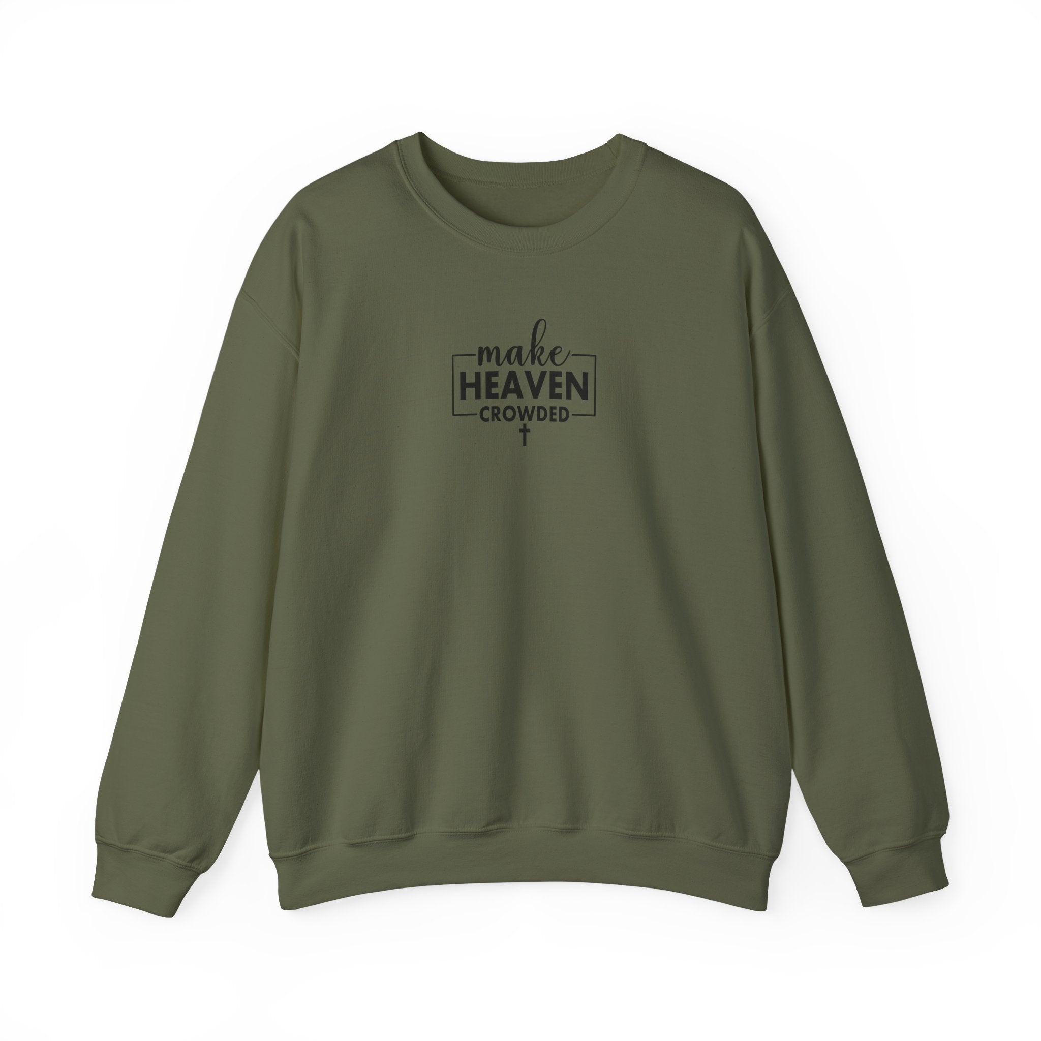 Front view Military Green crewneck sweatshirt with black text ‘Make Heaven Crowded’ on middle chest