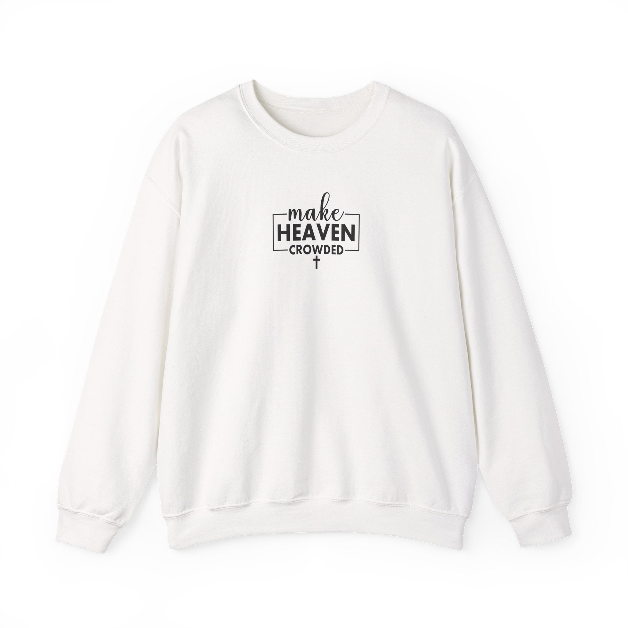 Front view White crewneck sweatshirt with black text ‘Make Heaven Crowded’ on middle chest