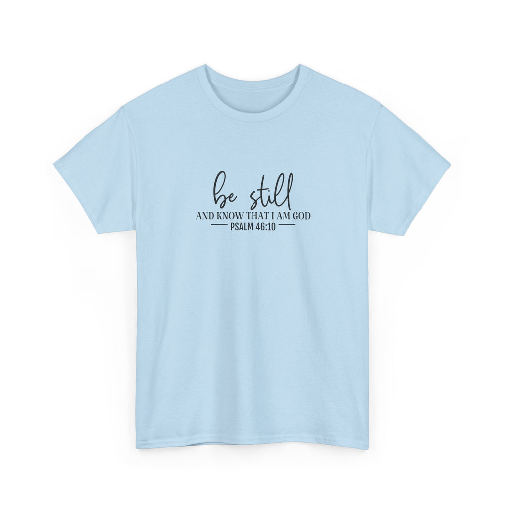 Front view of Light Blue t-shirt with black text Be Still And Know That I Am God Psalm 46:10 centered on chest