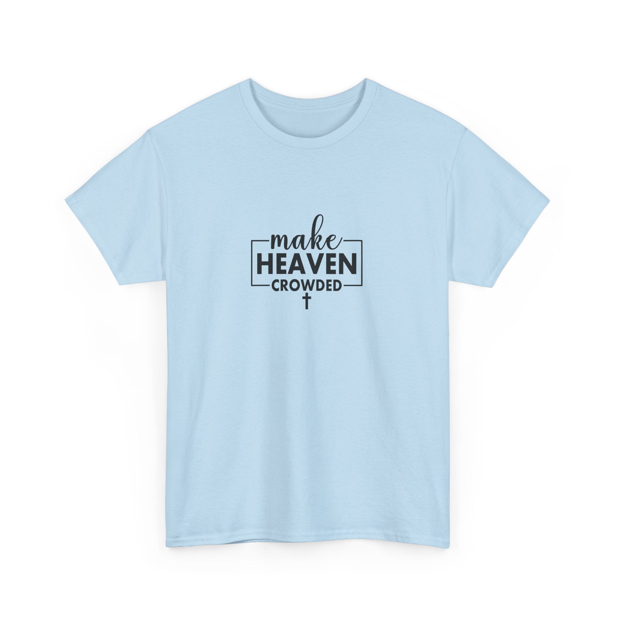 Front view of Light Blue t-shirt with black text Make Heaven Crowded centered on chest