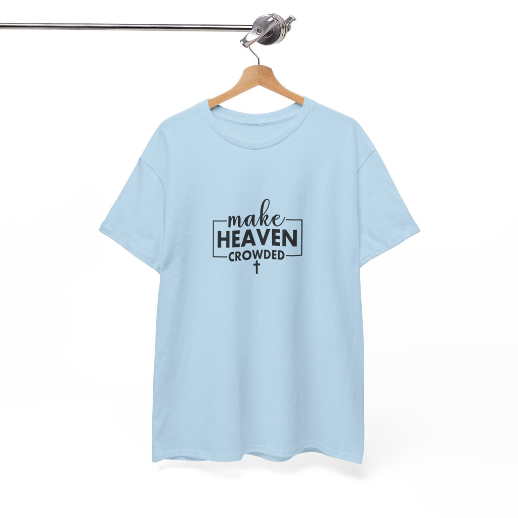 Front view of Light Blue t-shirt with black text Make Heaven Crowded centered on chest. Displayed on a hanger.