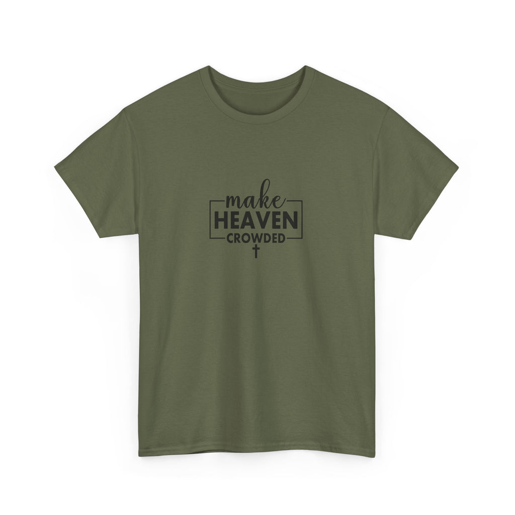 Front view of Military Green t-shirt with black text Make Heaven Crowded centered on chest