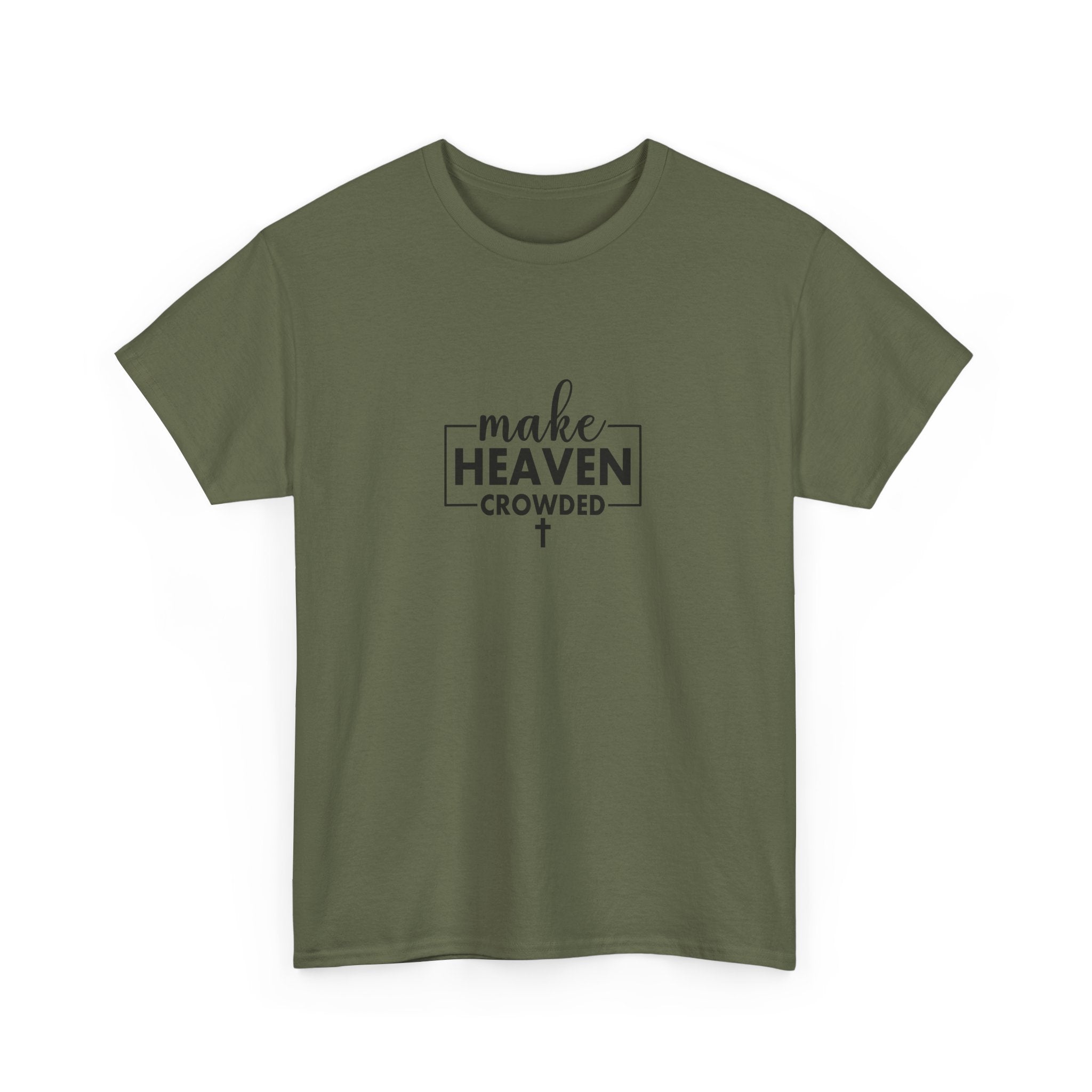 Front view of Military Green t-shirt with black text Make Heaven Crowded centered on chest