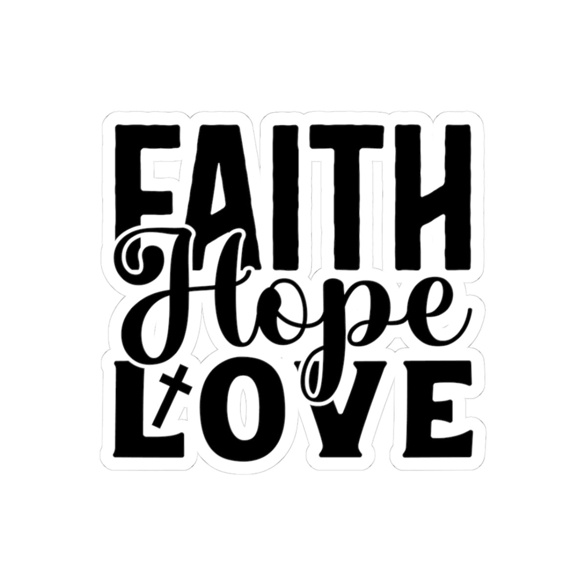 Sticker with black graphic and text saying Faith Hope Love