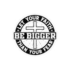 Sticker with black text saying Let Your Faith Be Bigger Than Your Fear