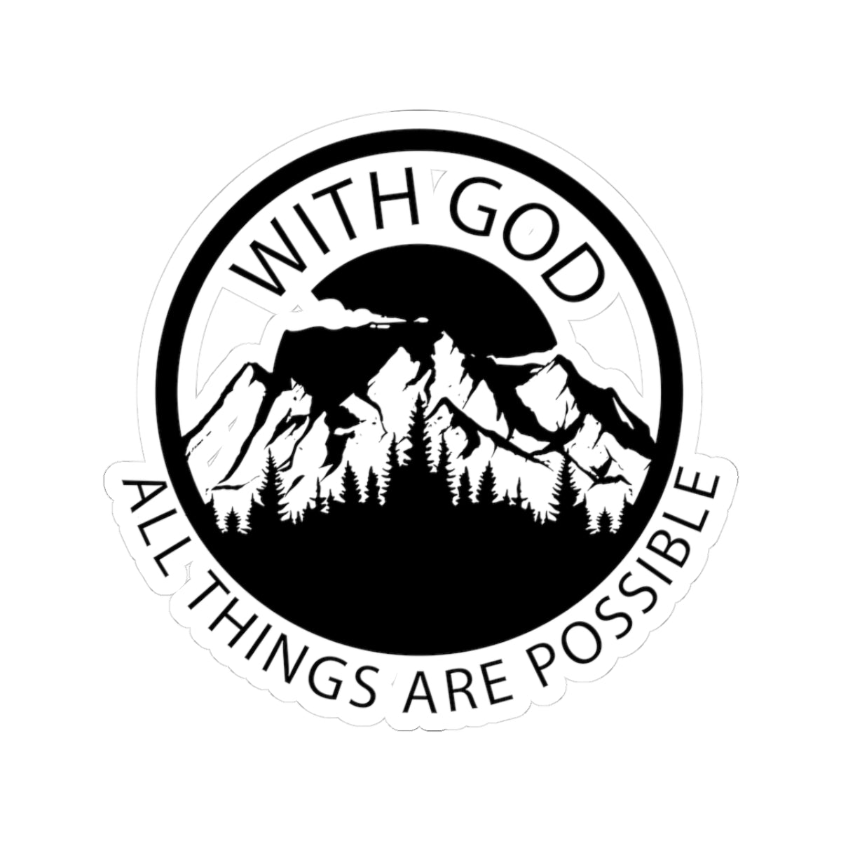 Sticker with black graphic and text saying With God All Things Are Possible