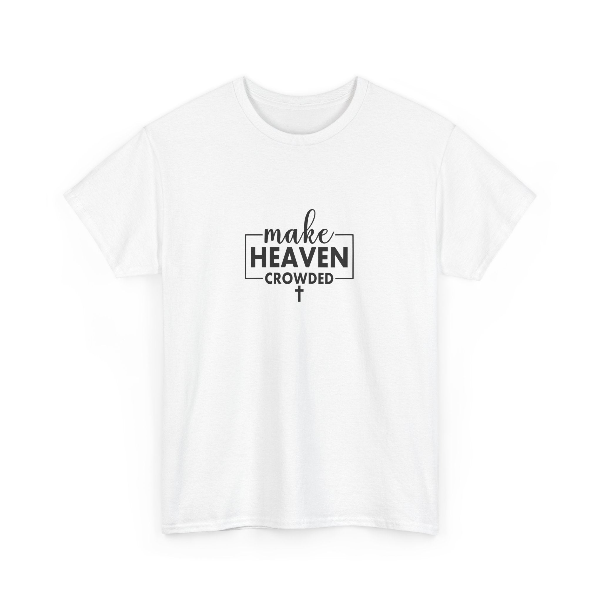 Front view of white t-shirt with black text Make Heaven Crowded centered on chest